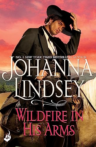 Wildfire In His Arms: A dangerous gunfighter falls for a beautiful outlaw in this compelling historical romance from the legendary bestseller
