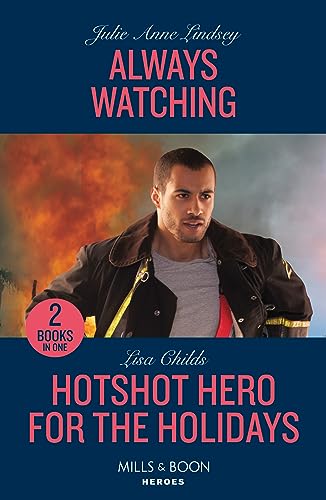 Always Watching / Hotshot Hero For The Holidays: Always Watching (Beaumont Brothers Justice) / Hotshot Hero for the Holidays (Hotshot Heroes) von Mills & Boon
