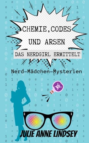 Chemie, Codes und Arsen: das Nerdgirl Ermittelt: Nerd-Mädchen-Mysterien von Cozy Queen Publishing