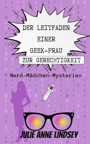 Der Leitfaden Einer Geek-Frau Zur Gerechtigkeit: Nerd-Mädchen-Mysterien von Cozy Queen Publishing