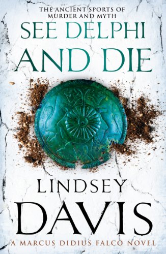 See Delphi And Die: (Marco Didius Falco: book XVII): a thrilling Roman mystery full of twists and turns from bestselling author Lindsey Davis (Falco, 17) von Arrow