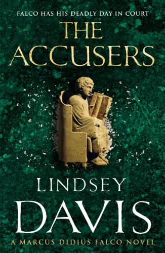 The Accusers: (Marco Didius Falco: book XV): a compelling and captivating historical mystery set in Rome from bestselling author Lindsey Davis (Falco, 15)