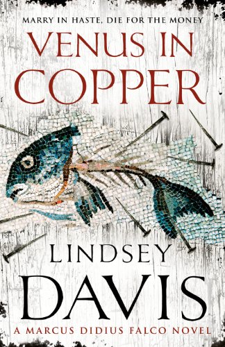 Venus In Copper: (Marco Didius Falco: book III): another gripping foray into the crime and corruption of Ancient Rome from bestselling author Lindsey Davis (Falco, 3) Venus In Copper: (Marco Didius Falco: book III): another gripping foray into the crime and corruption of Ancient Rome from bestselling author Lindsey Davis (Falco, 3)