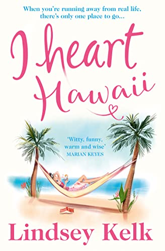 I Heart Hawaii: Hilarious, heartwarming and relatable: escape with this bestselling romantic comedy (I Heart Series, Band 8)