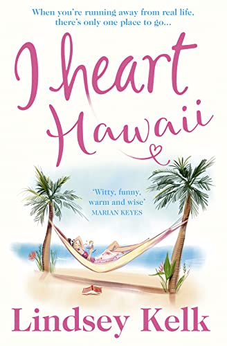 I Heart Hawaii: Hilarious, heartwarming and relatable: escape with this bestselling romantic comedy (I Heart Series, Band 8)