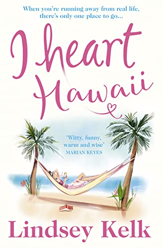 I Heart Hawaii: Hilarious, heartwarming and relatable: escape with this bestselling romantic comedy (I Heart Series, Band 8) I Heart Hawaii: Hilarious, heartwarming and relatable: escape with this bestselling romantic comedy (I Heart Series, Band 8)