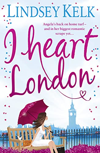 I Heart London. Lindsey Kelk: Hilarious, heartwarming and relatable: escape with this bestselling romantic comedy (I Heart Series)