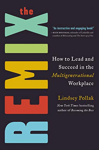 The Remix: How to Lead and Succeed in the Multigenerational Workplace von Business