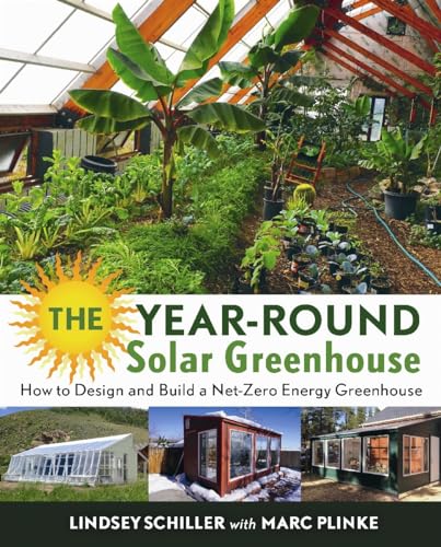 Year-Round Solar Greenhouse: How to Design and Build a Net-Zero Energy Greenhouse