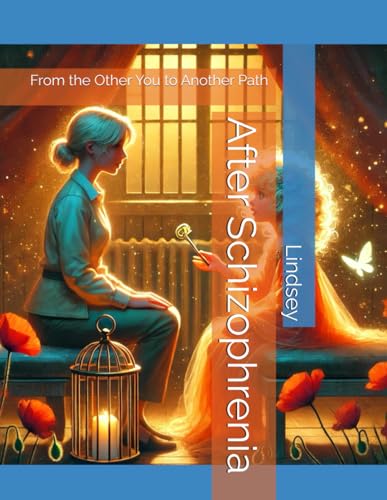 After Schizophrenia: From the Other You to Another Path von Independently published