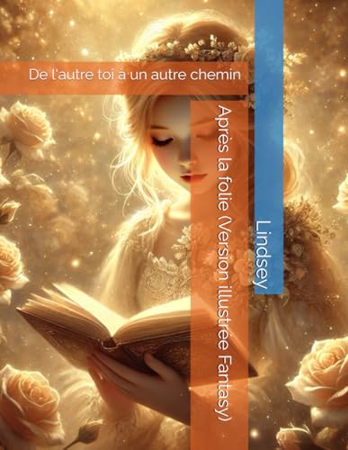 Après la folie (Version illustrée Fantasy): De l'autre toi à un autre chemin von Independently published