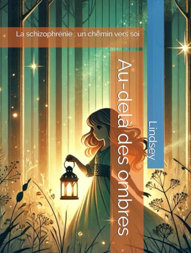 Au-delà des ombres: La schizophrénie : un chemin vers soi von Independently published