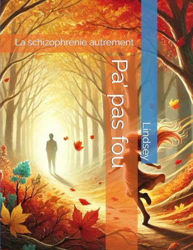Pa' pas fou: La schizophrénie autrement von Independently published