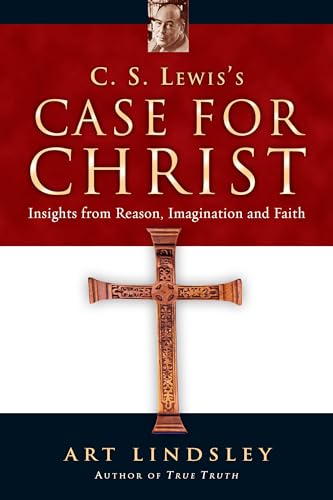 C. S. Lewis's Case for Christ: Insights from Reason, Imagination and Faith C. S. Lewis's Case for Christ: Insights from Reason, Imagination and Faith von IVP