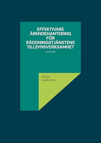 Effektivare ärendehantering för räddningstjänstens tillsynsverksamhet von BoD – Books on Demand – Schweden