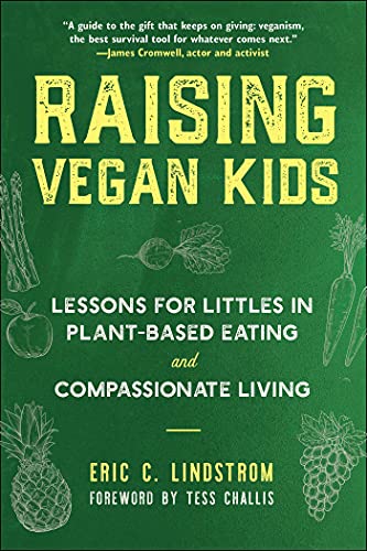 Raising Vegan Kids: Lessons for Littles in Plant-Based Eating and Compassionate Living von Skyhorse