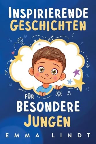 Inspirierende Geschichten für besondere Jungen: Ein Kinderbuch über Selbstvertrauen, Mut und Werte von Kleine Riesen Verlag