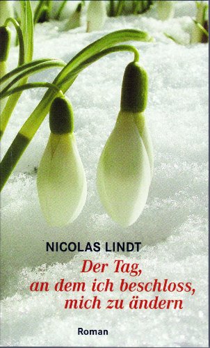 Der Tag, an dem ich beschloss, mich zu ändern: Roman