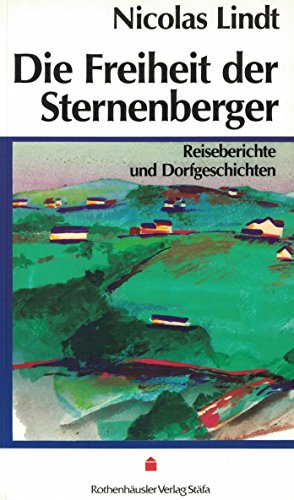 Die Freiheit der Sternenberger. Reiseberichte und Dorfgeschichten