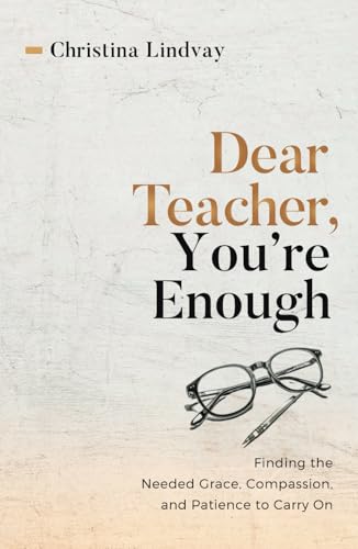 Dear Teacher, You're Enough: Finding the Needed Grace, Compassion, and Patience to Carry On von hope*books
