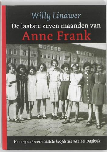 De Laatste zeven maanden van Anne Frank: het ongeschreven laatste hoofdstuk van het Dagboek von Just Publishers