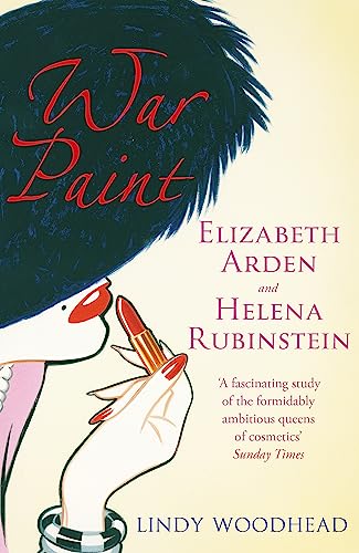 War Paint: Elizabeth Arden and Helena Rubinstein: Their Lives, their Times, their Rivalry von Weidenfeld & Nicolson