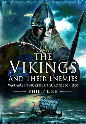 The Vikings and their Enemies: Warfare in Northern Europe, 750-1100 von Pen & Sword Military