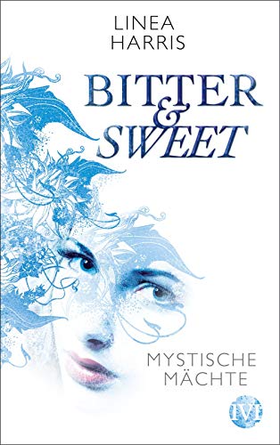 Mystische Mächte (Bitter & Sweet 1): Bitter & Sweet