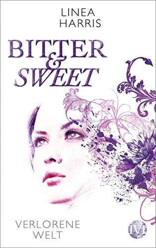 Verlorene Welt (Bitter & Sweet 3): Bitter & Sweet 3 von Piper Verlag GmbH