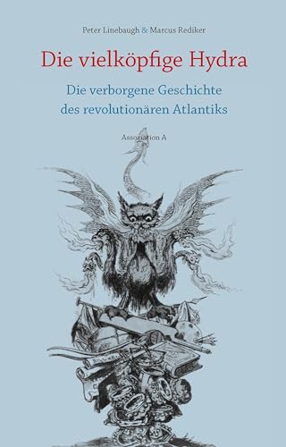 Die vielköpfige Hydra: Die verborgene Geschichte des revolutionären Atlantiks