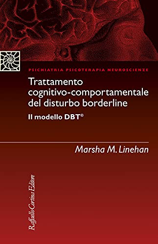 Trattamento Cognitivo-Comportamentale Del Disturbo Borderline Il Modello Dbt von PSICHIATRIA PSICOTERAPIA NEUROSCIENZE