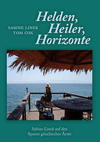 Heiler, Helden, Horizonte: Sabine Linek auf den Spuren griechischer Ärzte
