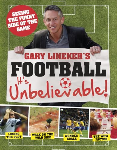 Gary Lineker's - Football: it's Unbelievable!: Seeing the Funny Side of the Global Game von Welbeck Publishing