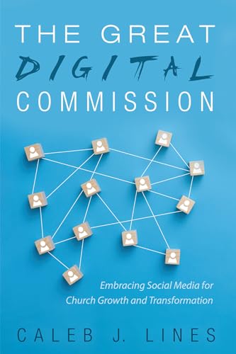 The Great Digital Commission: Embracing Social Media for Church Growth and Transformation