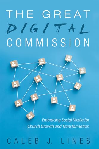 The Great Digital Commission: Embracing Social Media for Church Growth and Transformation von Cascade Books