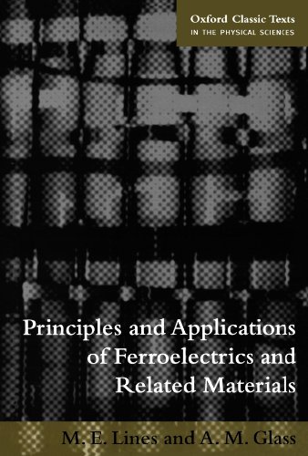 Principles and Applications of Ferroelectrics and Related Materials (Oxford Classic Texts in the Physical Sciences)