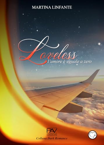 Loveless. L'amore è uguale a zero. Ediz. deluxe (Dark Romance) von Pav Edizioni