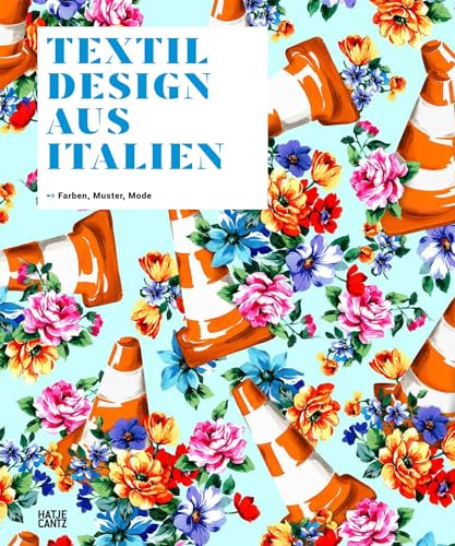 Textildesign aus Italien: Farben, Muster, Mode von Hatje Cantz
