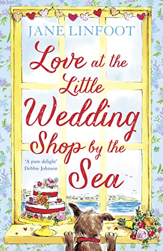 LOVE AT THE LITTLE WEDDING SHOP BY THE SEA: Return to Cornwall and everyone’s favourite little wedding shop for love, laughter, summer romance and a book that makes you feel better!