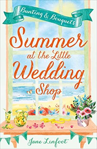 SUMMER AT THE LITTLE WEDDING SHOP: The perfect summer romance read, a heartwarming romantic comedy of love and laughter (The Little Wedding Shop by the Sea, Band 3)