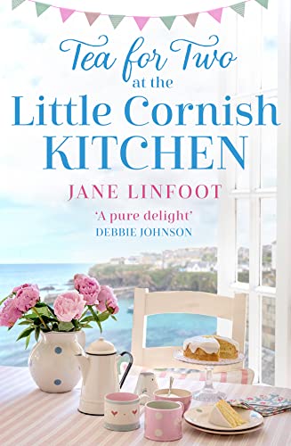 Tea for Two at the Little Cornish Kitchen: A brand new heartwarming read set in Cornwall
