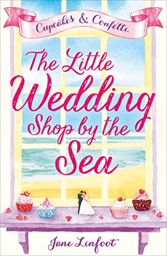 The Little Wedding Shop by the Sea (The Little Wedding Shop by the Sea, Book 1): Cupcakes and Confetti: A cosy romcom perfect for the New Year von HarperCollins Publishers