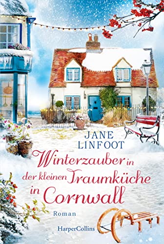 Winterzauber in der kleinen Traumküche in Cornwall: Roman | Ein humorvolles, herzergreifendes und wohltuendes Wiedersehen in Cornwalls Traumküche - ... (Kleine Traumküche, Band 3) von HarperCollins Taschenbuch