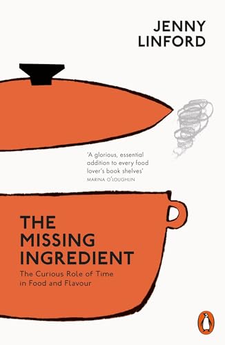 The Missing Ingredient: The Curious Role of Time in Food and Flavour von Penguin
