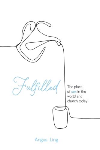 Fulfilled: The place of sex in the world and church today