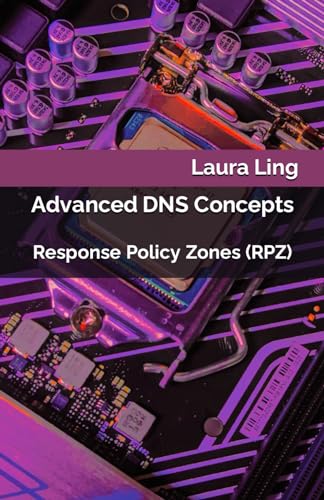 Advanced DNS Concepts: Response Policy Zones (RPZ) von Independently published