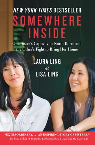 Somewhere Inside: One Sister's Captivity in North Korea and the Other's Fight to Bring Her Home
