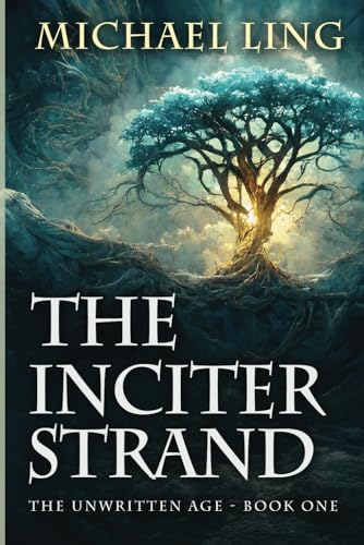 The Inciter Strand (The Unwritten Age, Band 1) von Michael Ling