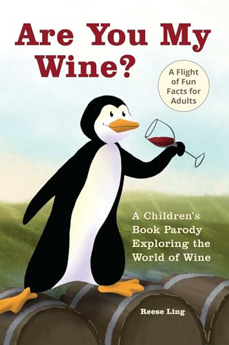 Are You My Wine?: A Children's Book Parody for Adults Exploring the World of Wine von Ulysses Press