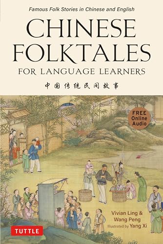 Chinese Folktales for Language Learners: Famous Folk Stories in Chinese and English: Free Online Audio Recordings von Tuttle Publishing
